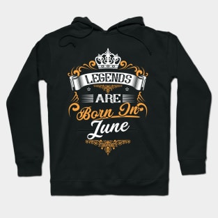 Legends Are Born In June Shirt Hoodie